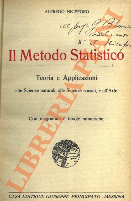 Il metodo statistico. Teoria e applicazioni alle scienze naturali alle scienze sociali all'arte.