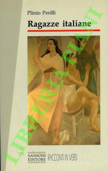 Ragazze italiane. Ritratti e racconti in versi. 1975 - 1990 - Plinio Perilli - copertina
