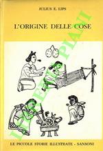 L' origine delle cose. Storia della civiltà umana.