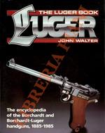Luger: the encyclopedia of the Borchardt and Borchardt-Luger handguns, 1885-1985