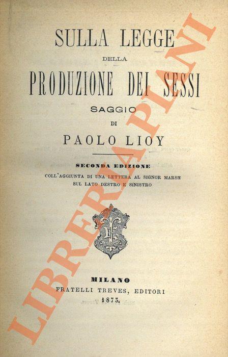 Sulla legge della produzione dei sessi ... Seconda edizione coll'aggiunta di una lettera al signor Marsh sul lato destro e sinistro.