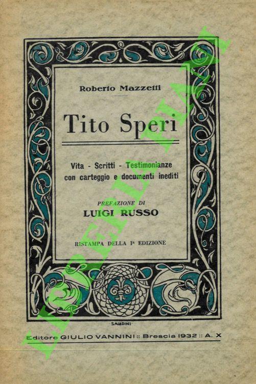 Tito Speri. Vita, scritti, testimonianze con carteggio e documenti inediti