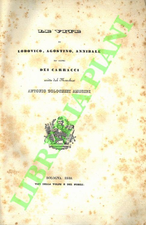 Le vite di Lodovico, Agostino, Annibale ed altri dei Carracci - Antonio Bolognini Amorini - copertina