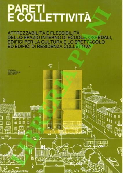 Pareti e collettività. Attrezzabilità e flessibilità dello spazio interno di scuole, ospedali, edifici per la cultura e lo spettacolo ed edifici di residenza collettiva - Cosimo Carlo Buccolieri - copertina