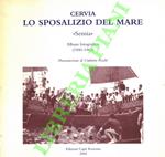 Cervia. Lo sposalizio del mare. “Sensia”. Album fotografico (1900-1965). Primo volume