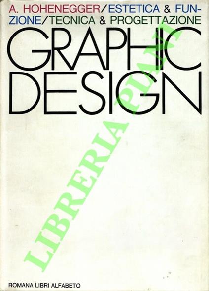 Graphic design. Estetica & funzione / Tecnica & progettazione - Alfred Hohenegger - copertina