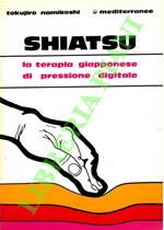 Shiatsu. La terapia giapponese di pressione digitale