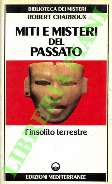 Miti e misteri del passato. L'insolito terrestre - Robert Charroux - copertina