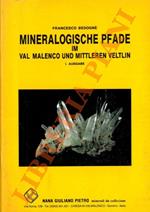 Mineralogische Pfade im Val Malenco und Mittleren Veltlin. I. Ausgabe
