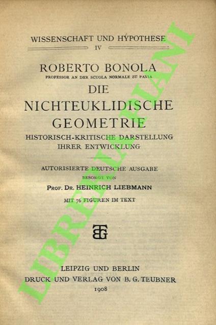 Die Nichteuklidische Geometrie: Historisch-Kritische Darstellung Ihrer Entwicklung. - Roberto Mondola - copertina