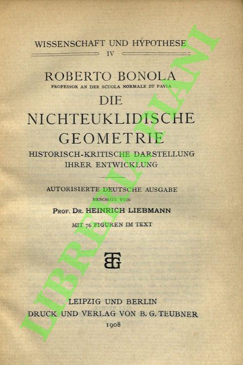 Die Nichteuklidische Geometrie: Historisch-Kritische Darstellung Ihrer Entwicklung. - Roberto Mondola - copertina