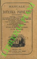 Manuale di botanica popolare. Contenente: l'anatomia, la fisiologia, la classificazione delle piante, la loro descrizione, i loro usi nella medicina, nell'industria, nelle arti, l'orticoltura, l'arboricoltura, l'arte di costruire i giardini di piacer