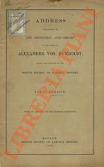 Address Delivered On the Centennial Anniversary of the Birth of Alexander Von Humboldt, Under the Auspices of the Boston Society of Natural History. With An Account of the Evening Reception