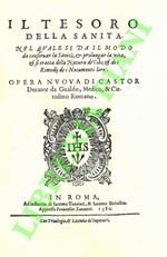 Il tesoro della sanità. Nel quale si da il modo di conservar la sanità, & prolungar la vita, & si tratta della natura dé cibi, & dei rimedij de' nocumenti loro.