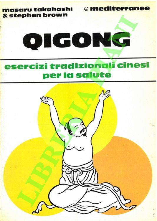 Quigong. Esercizi tradizionali cinesi per la salute