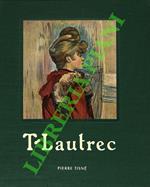T-Lautrec: Essai sur Toulouse-Lautrec par Francis Jourdain - Lautrec, peintre-graveur par Jean Adhémar. Avec un 