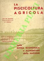 piscicoltura agricola. Atti del raduno peschereccio di Vercelli (7-8 ottobre 1935-XIII). Studi, relazioni, proposte