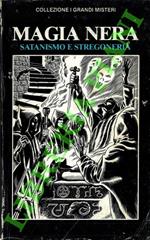 Magia Nera. Satanismo e stregoneria