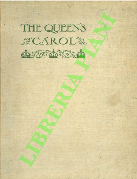 The Queen's Carol. An Anthology of Poems, Stories, Essays, Drawings and Music by British Authors, Artists and Composers
