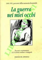 guerra nei miei occhi. Racconti e testimonianze di 18 scrittrici emiliane e romagnole