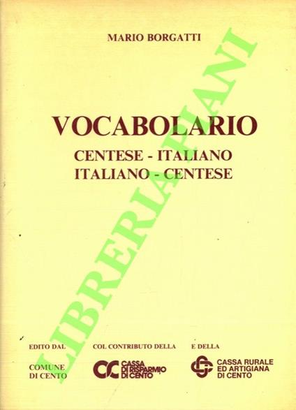 Vocabolario. Centese-Italiano Italiano-Centese. - Mario Borgatti - copertina