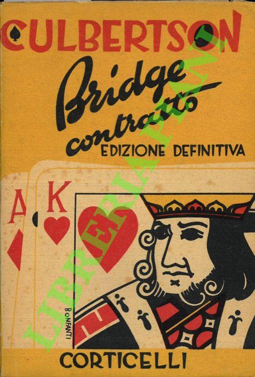Bridge contratto. Il mio sistema (contract bridge self - teacher) . Edizione definitiva. 38 lezioni ed oltre 600 problemi risolti e discussi