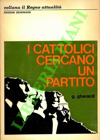 I cattolici cercano un partito - Gabriele Gherardi - copertina