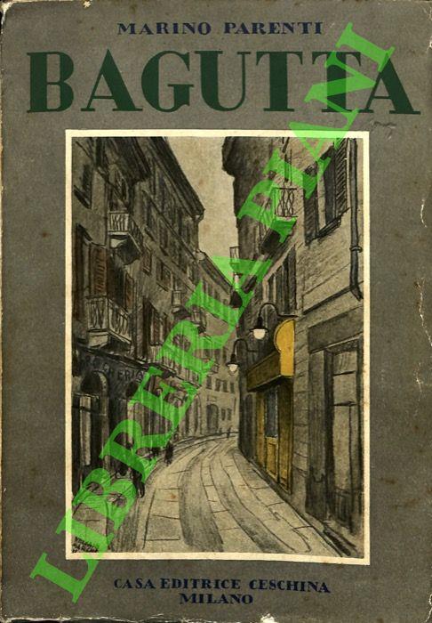 Bagutta. Con un Invito di Orio Vergani, una Prefazione di Riccardo Bacchelli, un Commiato di Marco Ramperti.