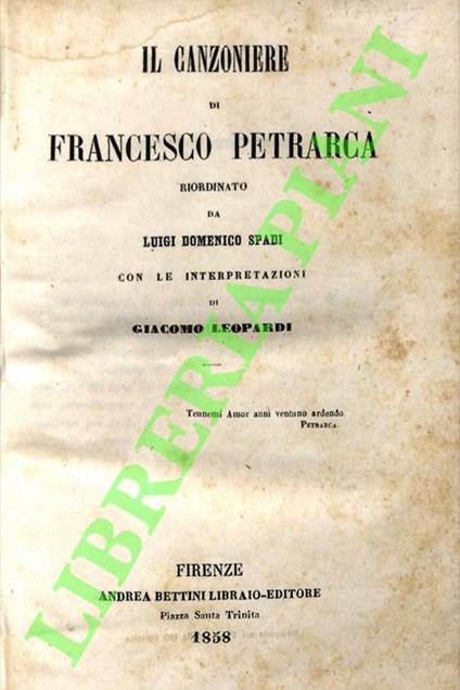 Il canzoniere di Francesco Petrarca riordinato da Luigi Domenico Spadi con le interpretazioni di Giacomo Leopardi. - Francesco Petrarca - copertina