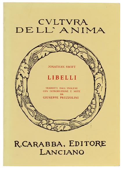 Libelli. A Cura Di Giuseppe Prezzolini [Volume Come Nuovo] - Jonathan Swift - copertina