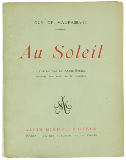 Au Soleil. Illustrations De André Sureda Gravées Su Bois Par G.Lemoine - Guy de Maupassant - copertina