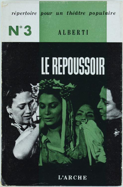 Le Repoussoir. Fable De L'Amour Et Des Vieilles. Trois Actes. Version Française De Robert Marrast - Rafael Alberti - copertina