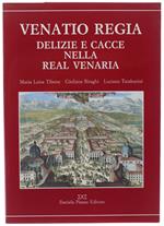 Venatio Regia. Delizie E Cacce Nella Real Venaria