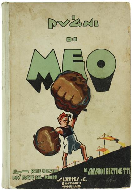 I Pugni Di Meo Il Ragazzo Più Forte Del Mondo [Illustrato Da Mussino] - Giovanni Bertinetti - copertina
