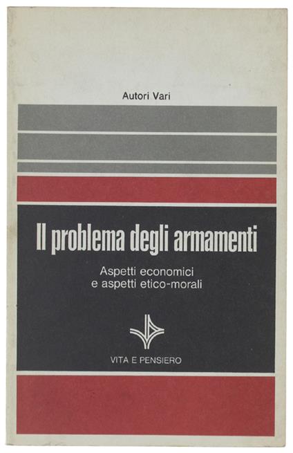 Il Problema Degli Armamenti. Aspetti Economici E Aspetti Etico-Morali - copertina
