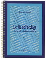 Le Vie Dell'Acciuga. Storia, Mito E Tradizione Culinaria