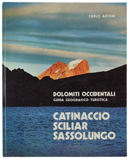 Catinaccio Sciliar Sassolungo. Dolomiti Occidentali. Guida Geografico-Turistica - Carlo Artoni - copertina