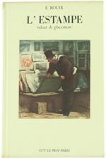 L' Estampe. Valeur De Placement. Conseils Aux Amateurs Et Collectionneurs
