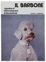 Il Barbone. Standard Allevamento Educazione