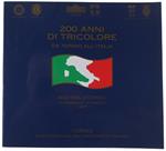 200 Anni Di Tricolore. Da Torino All'Italia 1848-1870. Mostra Storico-Artistica 24 Febbraio