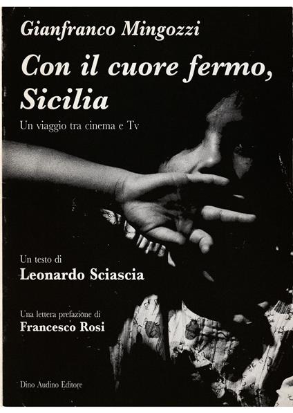 Con il cuore fermo, Sicilia Un viaggio tra cinema e Tv Un testo di Leonardo Sciascia Una lettera prefazione di Francesco Rosi - copertina