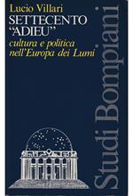 Settecento «adieu» Cultura e politica nell'Europa dei Lumi