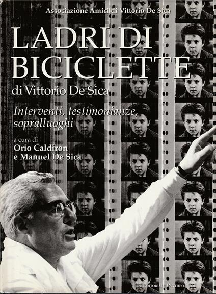 La Ladri di biciclette di Vittorio De Sica Testimonianze, interventi, sopralluoghi - copertina
