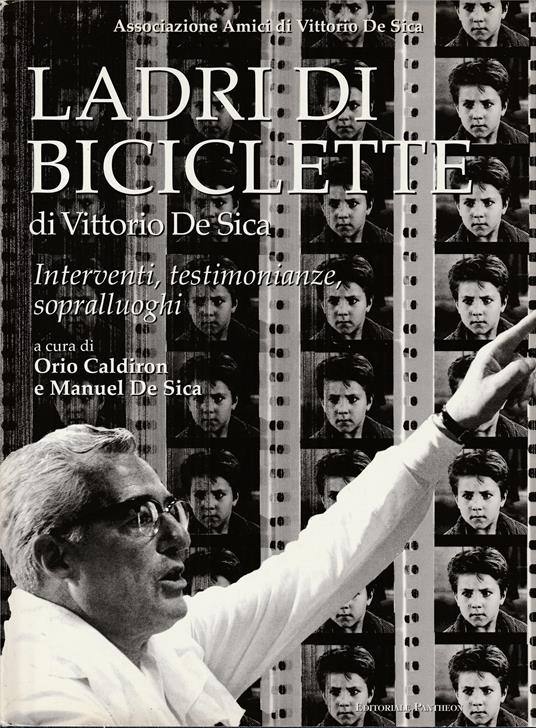 La Ladri di biciclette di Vittorio De Sica Testimonianze, interventi, sopralluoghi - copertina