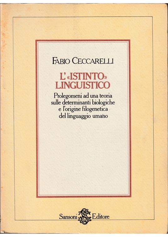 L'«istinto» linguistico Prolegomeni ad una teoria sulle determinazioni biologiche e l'origine filogenetica del linguaggio umano - Fabio Ceccarelli - copertina