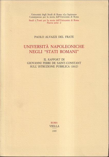 Università napoleoniche negli "Stati romani" Il "Rapport" di Giovanni Ferri de Saint-Constant sull'istruzione pubblica (1812) - Paolo Alvazzi Del Frate - copertina