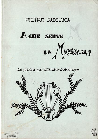 A che serve la musica? 20 saggi su lezioni-concerto - Pietro Iadeluca - copertina