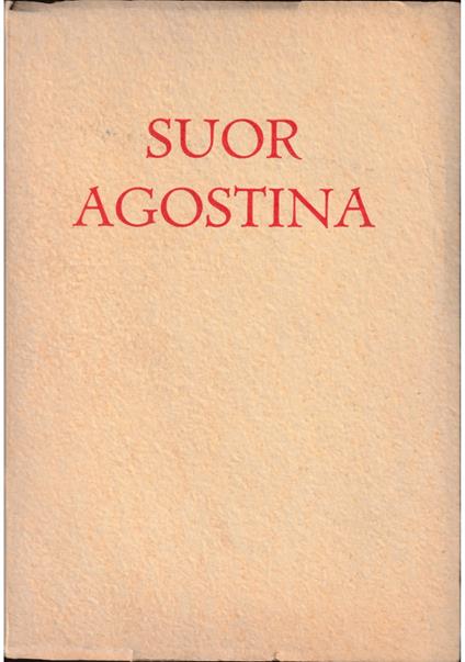 Suor Agostina (Livia Pierantoni) Religiosa delle Suore della Carità di Santa Giovanna Antida Martire della carità e del dovere nell'Arcispedale di Santo Spirito in Roma - copertina
