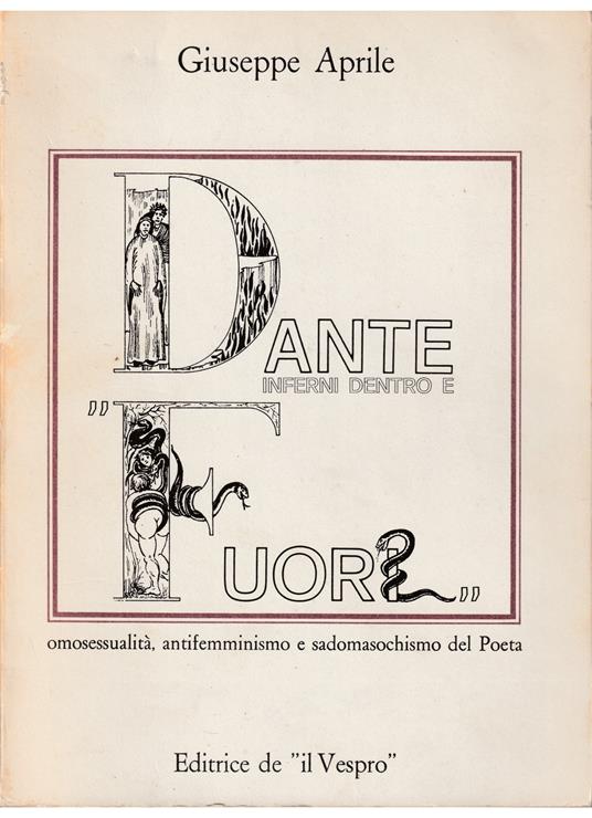 Dante Inferno dentro e fuori Omosessualità, antifemminismo e sadomasochismo del Poeta - Giuseppe Aprile - copertina