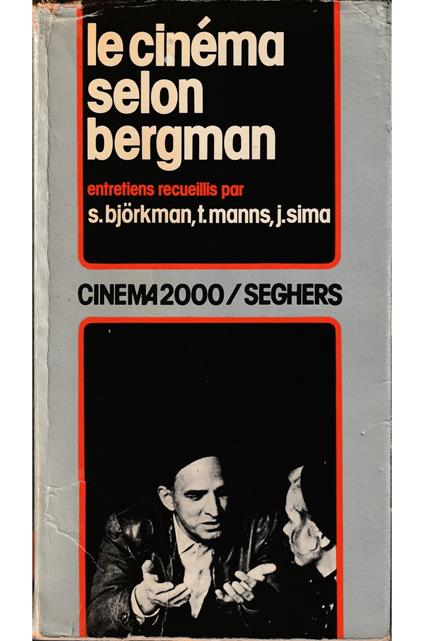 Le cinéma selon Bergman Entretiens recueillis par S. Bjorkman, T. Manns, J, Sima - Ingmar Bergman - copertina